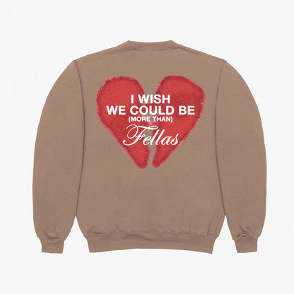 MORE THAN FELLAS SWEATSHIRT